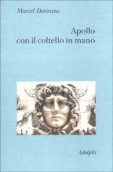 apollo con il coltello in mano. un approccio sperimentale al poli teismo greco-9788845917301