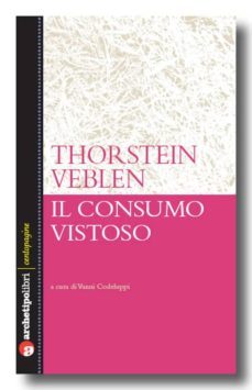 il consumo vistoso (ebook)-thorstein veblen-9788866330301