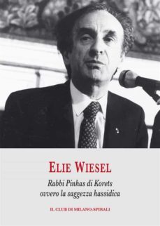 rabbi pinhas di korets ovvero la saggezza hassidica (ebook)-elie wiesel-9788897618201