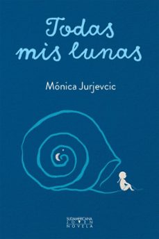 todas mis lunas (ebook)-mónica jurjevcic-9789500772501
