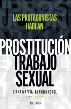 prostitucion/trabajo sexual: hablan las protagonistas (ebook)-diana maffia-claudia korol-9789501203301