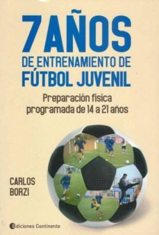 7 años de entrenamiento de futbol juvenil-carlos a. borzi-9789507544101