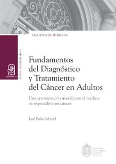 fundamentos del diagnostico y tratamiento del cancer en adultos (ebook)-josé peña durán-9789561426801