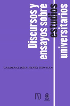 discursos y ensayos sobre estudios universitarios (ebook)-john henry newman-9789561427501