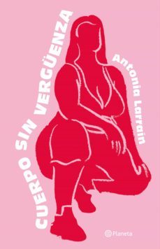 cuerpo sin verguenza (ebook)-antonia larrain-9789563609301