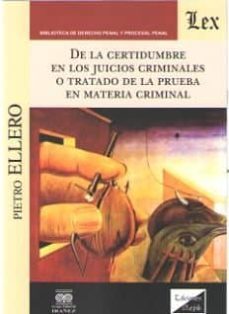 de la certidumbre en los juicios criminales o tratado de la prueb a en materia criminal-pietro ellero-9789563920901