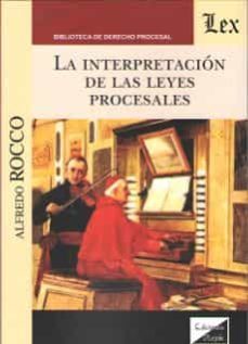 la interpretacion de las leyes procesales-alfredo rocco-9789563921601