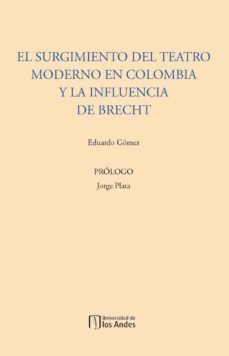 el surgimiento del teatro moderno en colombia y la influencia de brecht (ebook)-9789586957601