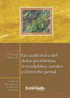 la cuadratura del dolo: problemas irresolubles, sorites y derecho penal (ebook)-fernando molina fernandez-9789587109801