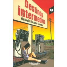 destinos intermedios-octavio escobar giraldo-9789587573701
