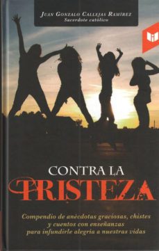 contra la tristeza-juan gonzalo callejas ramirez-9789587575101