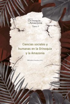 ciencias sociales y humanas en la orinoquia y la amazonia (ebook)-milciades gutierrez vizcaino-thais virga passos-marcilene silva da costa-9789587601701