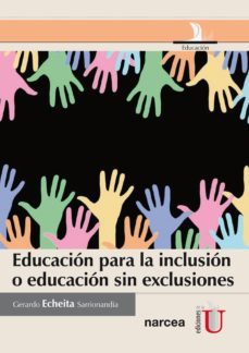educacion para la inclusion o educacion sin exclusiones-gerardo echeita sarrionandia-9789587622201