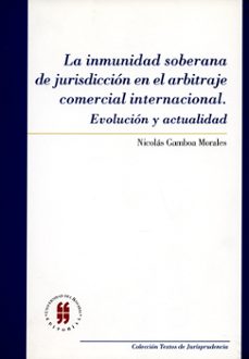 inmunidad soberana de jurisdiccion en el arbitraje comercial internacional-nicolas morales gamboa-9789588298801