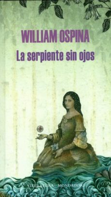 la serpiente sin ojos (ebook)-william ospina-9789588640501