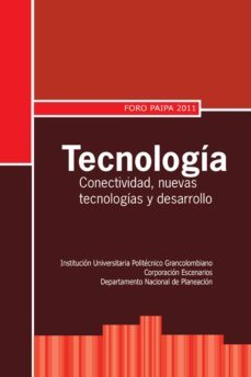 tecnologia: conectividad, nuevas tecnologias y desarrollo. foro paipa 2011 (ebook)-9789588721101