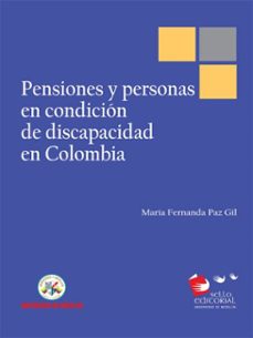 pensiones y personas en condición de discapacidad en colombia (ebook)-maría fernanda paz gil-9789588992501