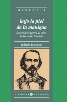 bajo la piel de la manigua. "rasgos de la guerra de cuba" de fernando fornaris (ebook)-rolando rodríguez garcía-9789590625701