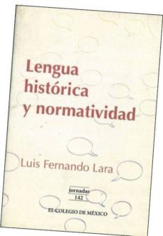 lengua historica y normatividad-luis fernando lara-9789681211301
