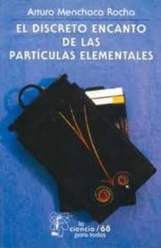 el discreto encanto de las particulas elementales-arturo menchaca rocha-9789681669201