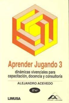 aprender jugando 3: dinamicas vivenciales para capacitacion, doce ncia y consultoria (2ª ed.)-9789681843601