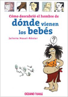 como descubrio el hombre de donde vienen los bebes-juliette nouel renier-9789707774001