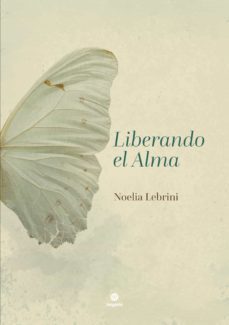 liberando el alma (ebook)-noelia lebrini-9789874935601