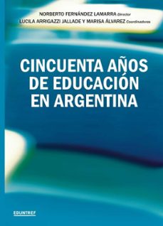 cincuenta años de educacion en argentina (ebook)-norberto fernández lamarra-lucila arrigazzi jallade-marisa álvarez-9789878359601