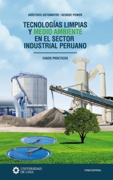 tecnologias limpias y medio ambiente en el sector industrial peruano (ebook)-aristides sotomayor-george power-9789972455001
