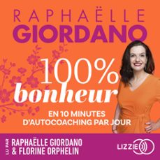 100% bonheur - en 10 minutes d'autocoaching par jour (audiolibro)-raphaelle giordano-9791036636301