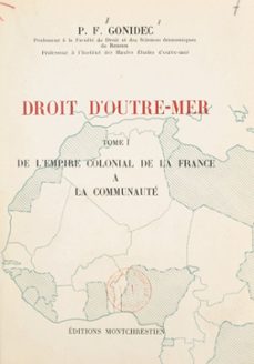 droit d'outre-mer (1). de l'empire colonial de la france a la communaute (ebook)-pierre françois gonidec-9791041003501