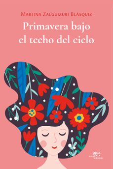 primavera bajo el techo del cielo-martina zalguizuri blasquiz-9791220121101