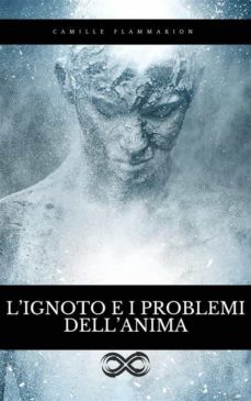 l'ignoto e i problemi dell'anima (ebook)-camille flammarion-9791222009001
