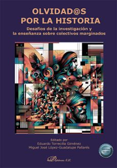 olvidad@s por la historia. desafios de la investigacion y la enseñanza sobre colectivos marginados (ebook)-eduardo torrecilla giménez-9791370067601