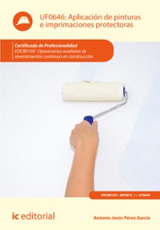(i.b.d.) eocb0109 aplicacion de pinturas e imprimaciones protectoras.  - operaciones auxiliares de revestimientos         continuos en construccion-antonio jesus perez garcia-9791370270001