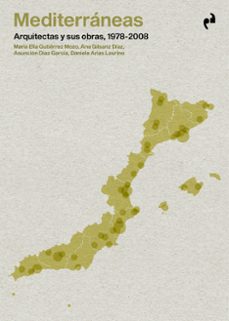 mediterraneas. arquitectas y sus obras, 1978 - 2008-maria elia gutierrez mozo-ana gilsanz diaz-9791387634001