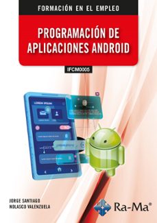 (ifcm0005) programacion de aplicaciones android-jorge santiago nolasco valenzuela-9791387642501