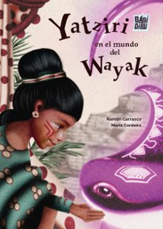 yatziri en el mundo del wayak-ramon carrasco-maria cordeiro-9791387663001