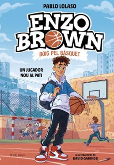 enzo brown: boig pel basquet 1 - un jugador nou al pati-pablo lolaso-9791387695101
