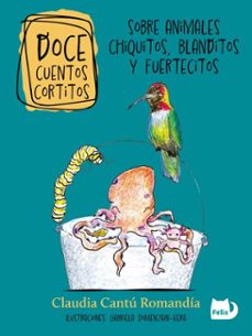 doce cuentos cortitos sobre animales chiquitos, blanditos y fuertecitos (ebook)-claudia cantú romandía-9791387699901