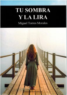 tu sombra y la lira-miguel torres morales-9791387806101