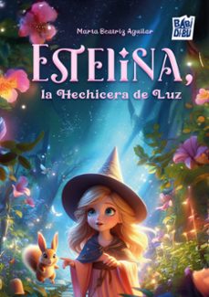 estelina, la hechicera de luz-marta beatriz aguilar-9791387821401