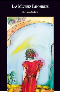 las mujeres imposibles-cayetano santana-9791399058901