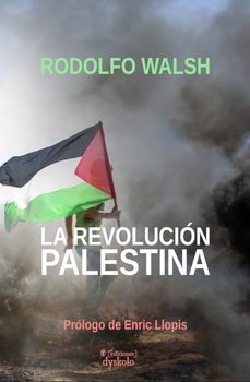 la revolucion palestina-rodolfo walsh-9791399100501