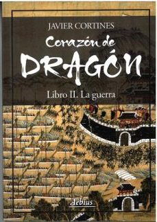 corazon de dragon. libro ii. la guerra-javier cortines-9791399134001