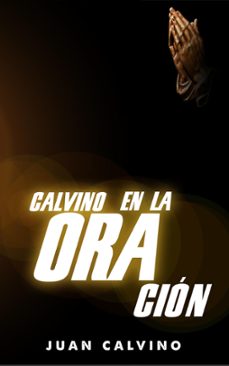 calvino en la oracion (ebook)-juan calvino-9798201126001