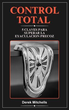control total  5 claves para superar la eyaculacion precoz (ebook)-derek mitchells-9798224050901