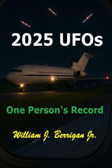 2025 ufos - one person's record (ebook)-william j., jr. berrigan-9798224426201
