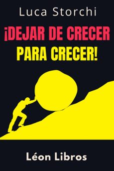 ¡dejar de crecer para crecer! - entender la diferencia entre rendirse y fracasar (ebook)-león libros-luca storchi-9798224480401