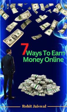 7 ways to earn money online (ebook)-himanshoo jaiswal-9798227806901